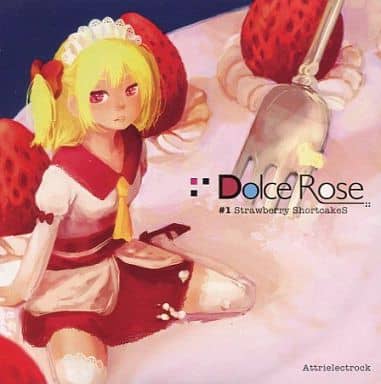 Dolce Rose #1 Strawberry Shortcakes / Attrielectrock Doujin Suruga