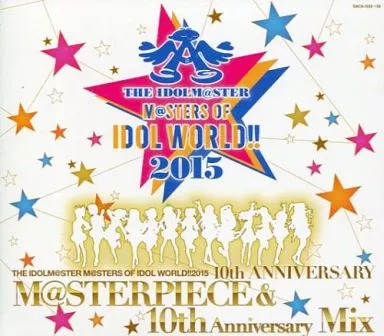 THE IDOLM＠STER M＠STERS OF IDOL WORLD!!2015 M＠STERPIECE ＆ 10th Anniversary Mix