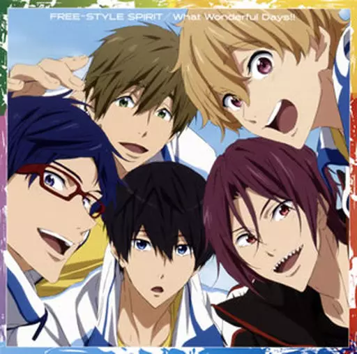 STYLE FIVE / FREE-STYLE SPIRIT/What Wonderful Days!! 「特別版 Free! -Take Your Marks-」オープニング・エンディング