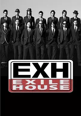 EXILE / EXH～EXILE HOUSE