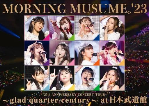 モーニング娘。’23 / モーニング娘。’23 25th ANNIVERSARY CONCERT TOUR-glad quarter-century- at 日本武道館