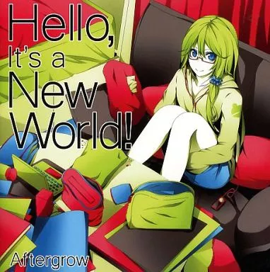 Hello.It’s a New World! / Aftergrow