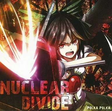 NUCLEAR DIVIDE / ぽるか。ぽるか。