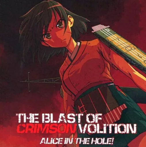 THE BLAST OF CRIMSON VOLITION / Alice in the hole!