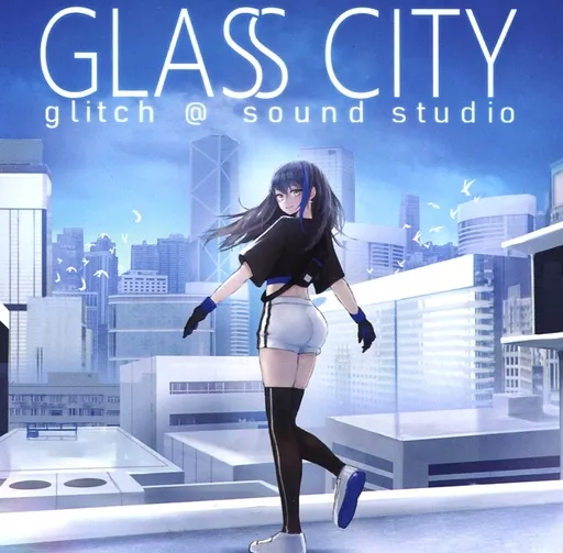 　GLASS CITY / glitch＠SoundStudio_image