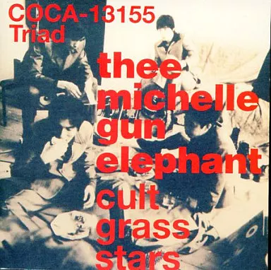Thee michelle gun elephant / cult grass stars