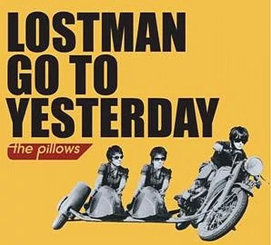 邦楽 LOSTMAN GO TO YESTERDAY LOSTMAN GO TO YESTERDAY « the pillows monument