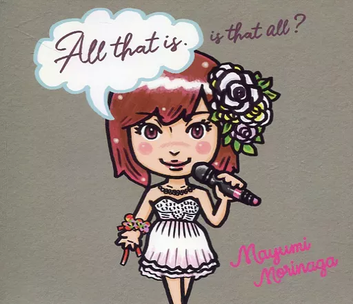 Mayumi Morinaga / All that is. Is that all?