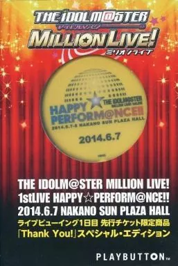 THE IDOLM＠STER MILLION LIVE! 1stLIVE HAPPY☆PERFORM＠NCE!! 2014.6.7 NAKANO SUN PLAZA HALL ライブビューイング1日目 先行チケット限定商品「Thank You!」スペシャル・エディション[缶バッジ型音楽プレイヤー PLAYBUTTON]