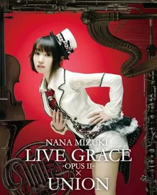 水樹奈々 / NANA MIZUKI LIVE GRACE -OPUS2-×UNION
