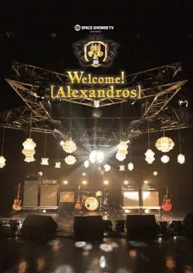 Alexandros/SPACE SHOWER TV presents Welcome! [Alexandros]
