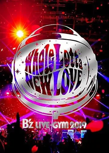 B’z / B’z LIVE-GYM 2019 -Whole Lotta NEW LOVE-