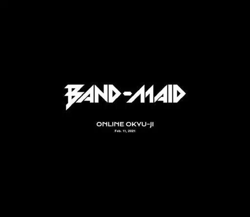 邦楽Blu-ray　Disc　BAND-MAID / BAND-MAID ONLINE OKYU-JI(Feb.11.2021) [完全生産限定盤]