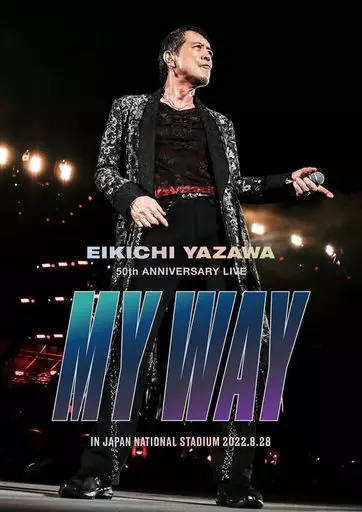 矢沢永吉 / EIKICHI YAZAWA 50th ANNIVERSARY LIVE ”MY WAY ”IN JAPAN NATIONAL STADIUM
