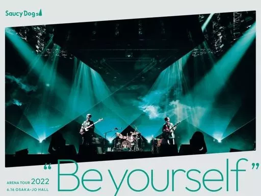 Saucy Dog / Saucy Dog ARENA TOUR 2022 ”Be yourself” 2022.6.16 大阪城ホール
