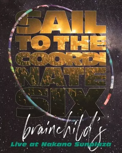 brainchild’s / brainchild’s”sail to the coordinate SIX”Live at Nakano Sunplaza