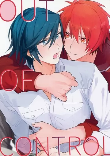 OUT OF CONTROL – うたの☆プリンスさまっ ♪ – 一十木音也 一ノ瀬トキヤ