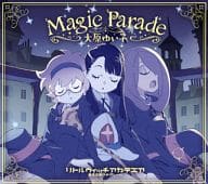 Yuiko Ohara / Magic Parade - Film 「 Little Witch Academia : Magical 」 Theme song