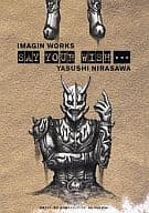 MASKED RIDER DEN-O Yasushi Nirasawa IMAGINE Co.,Ltd. Works SAY YOUR WISH …