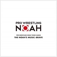 PRO‐WRESTLING NOAH THEME ALBUM 「THE NOAH’S：MUSIC-BRAVE」