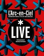 L' Arc ～ en ～ Ciel photo collection LIVE DOCUMENTARY PHOTOS of THE LIVE TOUR & BACKSTAGE