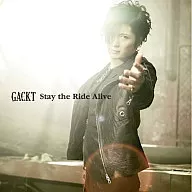 GACKT/Stay the Ride Alive[通常盤] 映画「仮面ライダー×仮面ライダーW＆ディケイド MOVIE大戦2010」主題歌