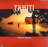 TAHITI 楽園伝説-三好和義＜NTSC LD＞