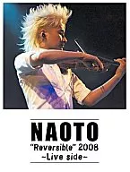 NAOTO/Reversible 2008～Live Side