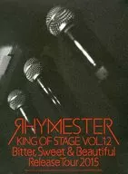 RHYMESTER / KING OF STAGE VOL.12 Bitter、Sweet ＆ Beautiful Release Tour 2015