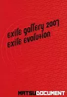 Exile Gallery 2007 Exile Evolution「MATSU DOCUMENT」