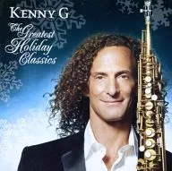 KENNY G / The Greatest Holiday Classics[輸入盤]