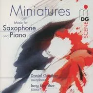 Daniel Gauthier(saxphone)/Jang Eun Bae(piano) / Miniatures for Saxophone and Piano[輸入盤]
