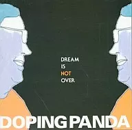 DOPING PANDA/Dream is not over