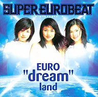 dream / SUPER EURO BEAT presents EURO dream land