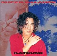 KATSUMI / SUPER BALANCE