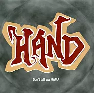 H.A.N.D. / Don’t tell yea MAMA