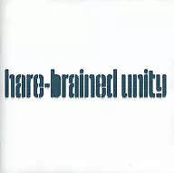 hare-brained unity / ソライロ