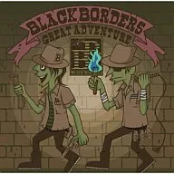 BLACK BORDERS / GREAT ADVENTURE