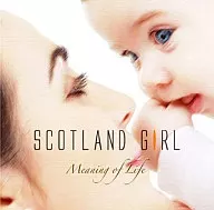 SCOTLAND GIRL / Meaning of Life