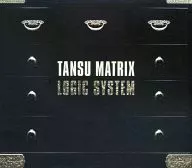 LOGIC SYSTEM / TANSU MATRIX