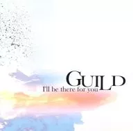 ギルド / I’ll be there for you[DVD付初回限定盤A]