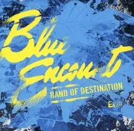 ブルーエンカウント / BAND OF DESTINATION