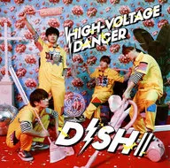 DISH /  /  / HIGH-VOLTAGE DANCER[DVD付初回限定盤B]