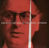 MICHAEL NYMAN / ANOHITO NO WALTZ