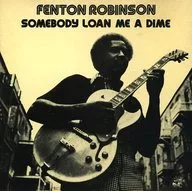 フェントン・ロビンソン / SOMEBODY LOAN ME A DIME