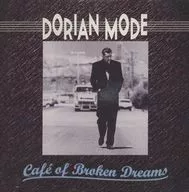 ドリアン・モード / カフェ・オブ・ブロークン・ドリームス(廃盤)