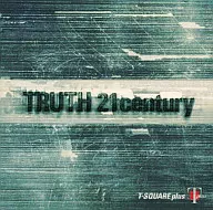 T-スクェア・プラス/TRUTH 21century