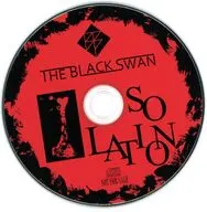 THE BLACK SWAN / I SOLATION