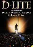 ディライト / D-LITE D’scover Tour 2013 in Japan ～DLive～[限定版]