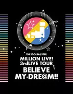 THE IDOLM＠STER MILLION LIVE! 3rd LIVE TOUR BELIEVE MY DRE＠M!!LIVE Blu-ray 06＆07＠MAKUHARI